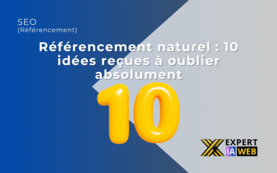 Référencement naturel : 10 idées reçues à oublier absolument